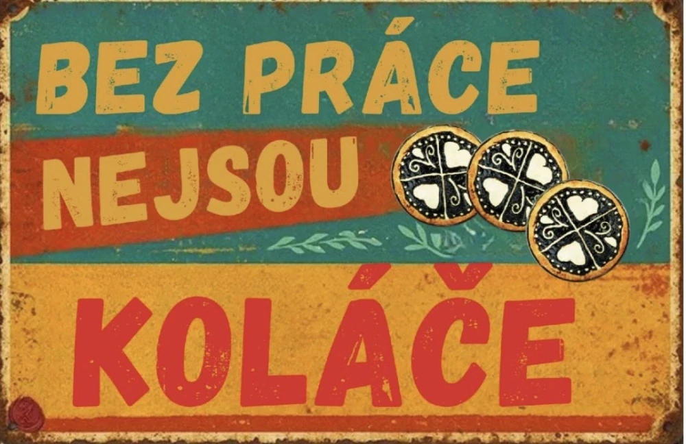 Cedulka - BEZ PRÁCE NEJSOU KOLÁČE