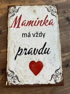 Plechová cedulka Maminka má vždy pravdu