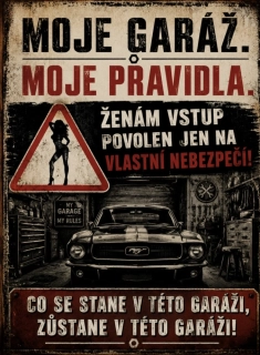 Cedule - GARÁŽ MOJE PRAVIDLA