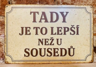 Plechová cedulka - lepší než u sousedů 