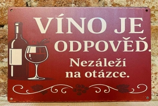 Plechová cedulka - víno je odpoveď 