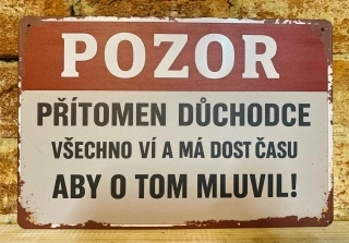 Plechová cedulka - Pozor přítomen důchodce...