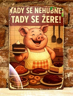 Plechová cedulka - Tady se nehubne...