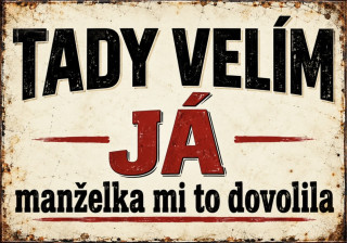 Cedule - Tady velím já :)