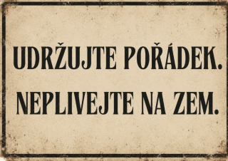 Cedule - UDRŽUJTE POŘÁDEK