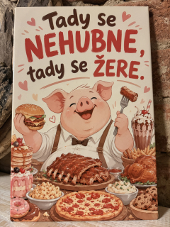 Cedulka - Tady se nehubne. Tady se žere.