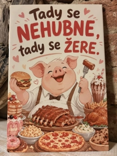 Cedulka - Tady se nehubne. Tady se žere.