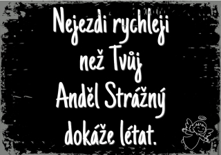 Cedule - Nejezdi rychleji....