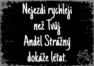 Cedule - Nejezdi rychleji....